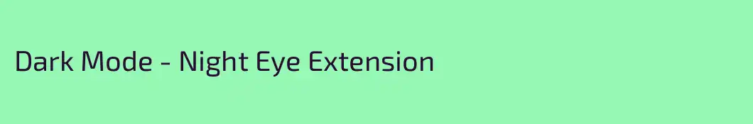 Dark Mode - Night Eye Extension
